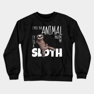 I Feel The Animal Inside Me Sloth Loafer Crewneck Sweatshirt